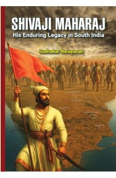 SHIVAJI MAHARAJ – His Enduring Legacy in South India